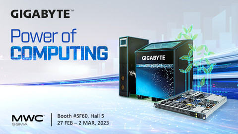 At MWC 2023, GIGABYTE to Present 5G Edge and Green Computing Solutions, Unveiling New Visions of “Power of Computing”